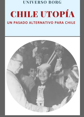 ChileUtopía: Un pasado alternativo para Chile