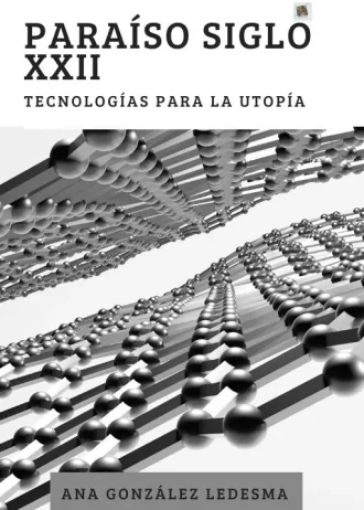 Paraíso siglo XXII: Las tecnologías para la utopía